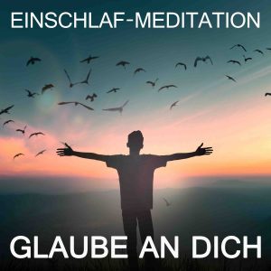 Glaube an Dich